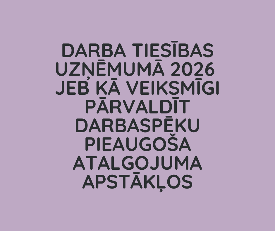 Darba tiesības uzņēmumā 2026