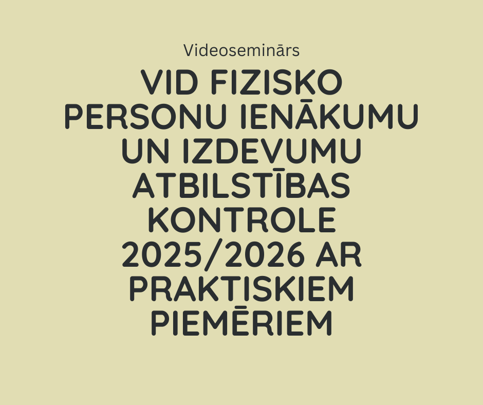 VID fizisko personu ienākumu un izdevumu atbilstības kontrole 2025/2026 ar praktiskiem piemēriem