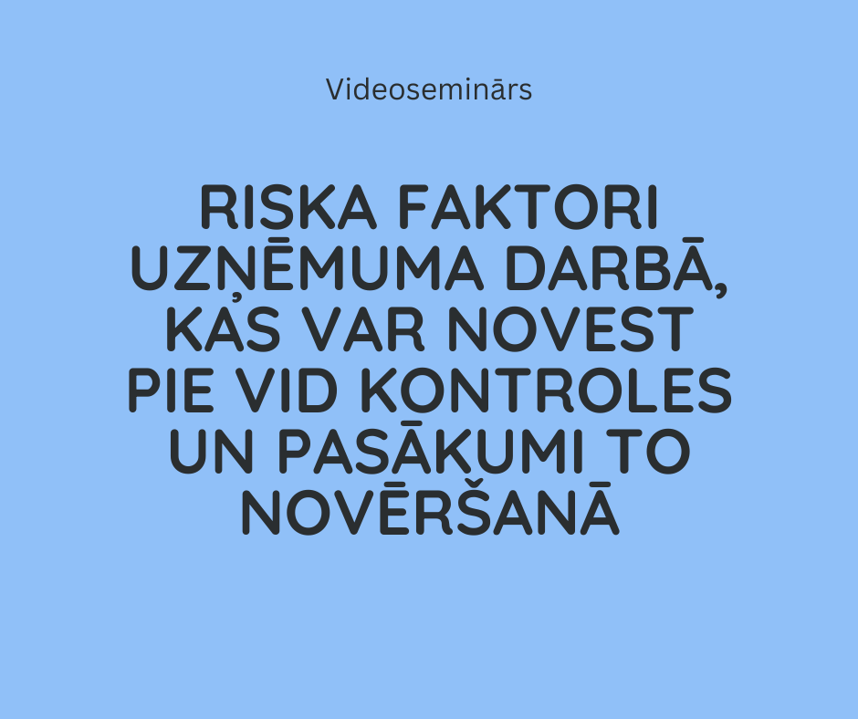 Riska faktori uzņēmuma darbā, kas var novest pie VID kontroles un pasākumi to novēršanā