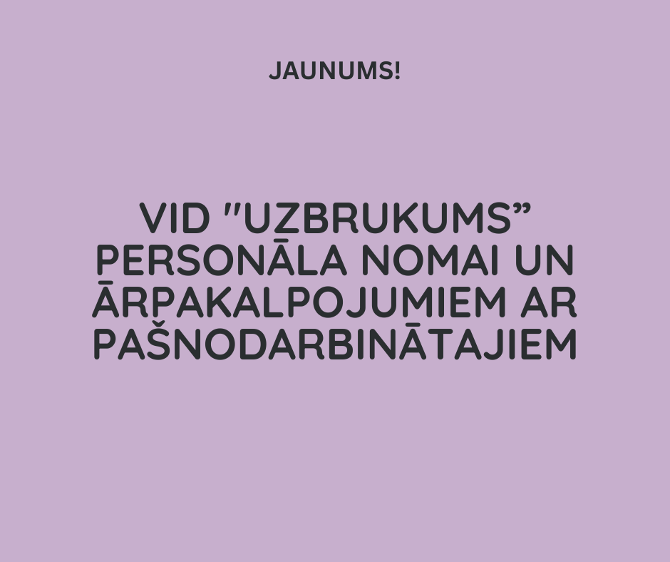 VID "uzbrukums” personāla nomai un ārpakalpojumiem ar pašnodarbinātajiem
