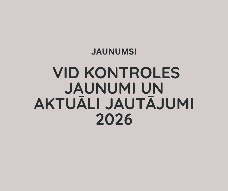 VID kontroles jaunumi un aktuāli jautājumi 2026