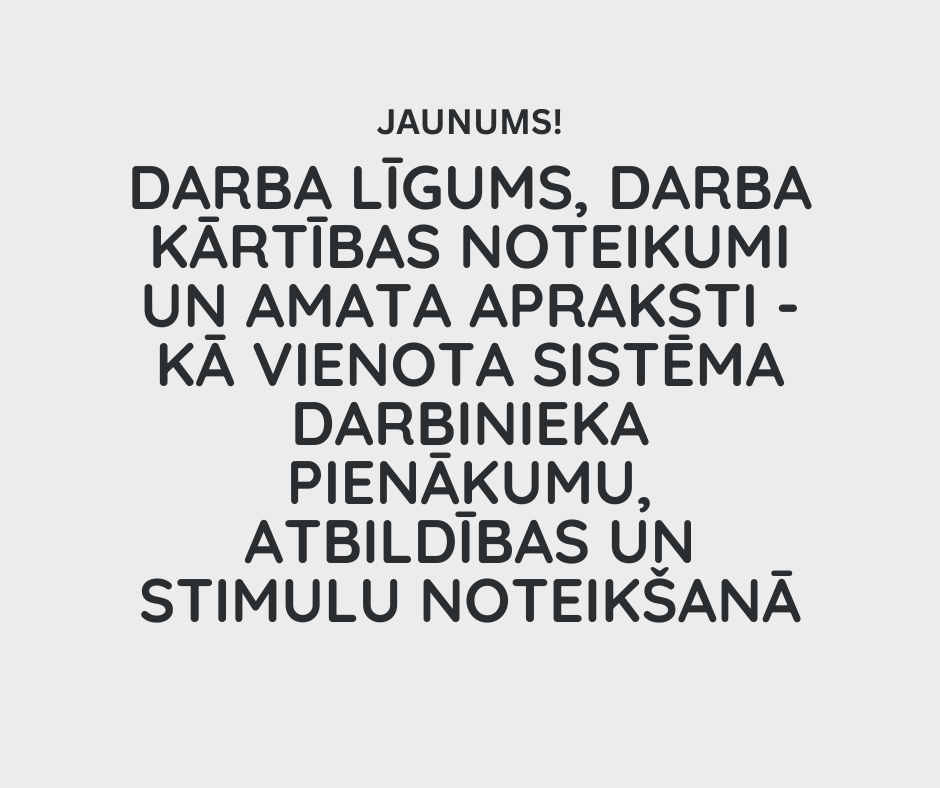 Darba līgums, darba kārtības noteikumi un amata apraksti - kā vienota sistēma darbinieka pienākumu,
