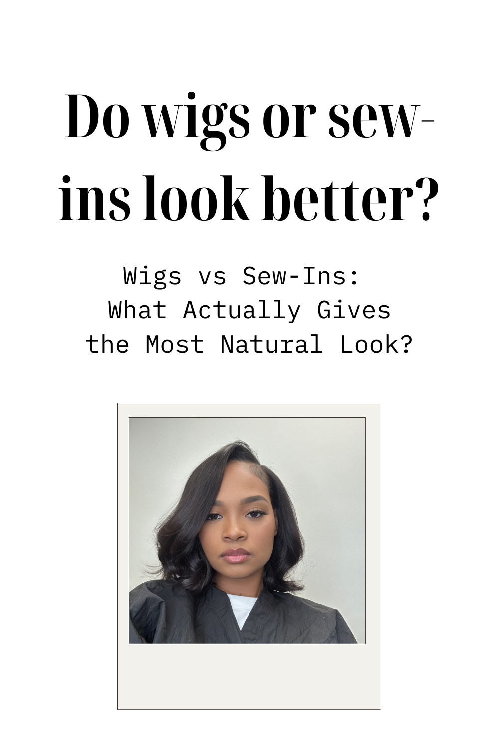 Wigs vs Sew-Ins: What Actually Gives the Most Natural Look?