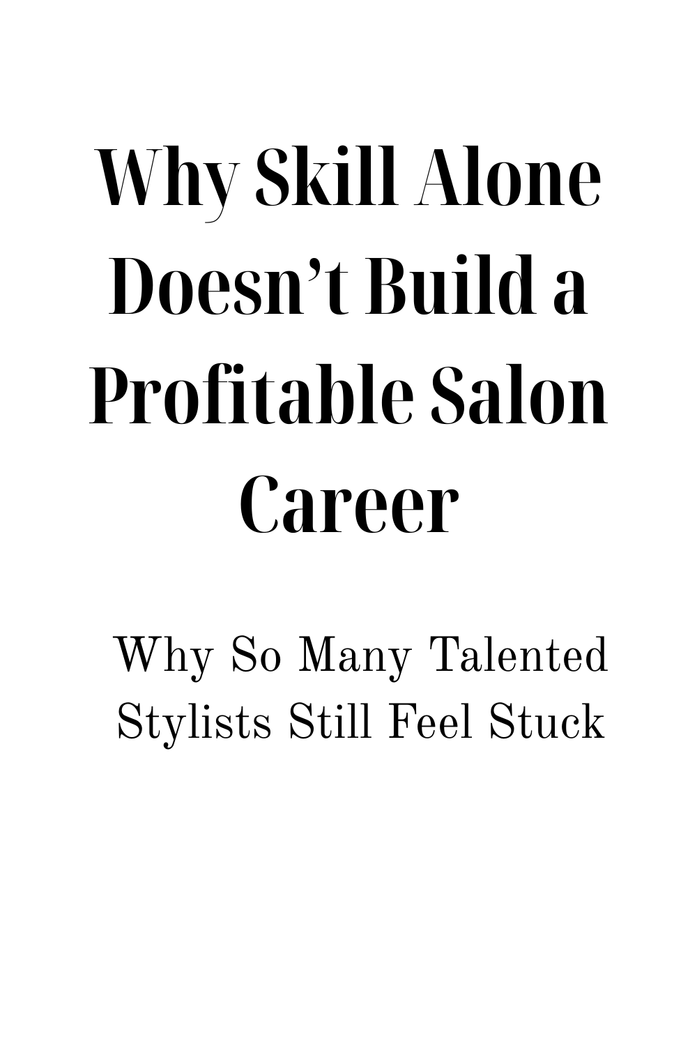 Technique Won’t Save You: Why Skill Alone Doesn’t Build a Profitable Salon Career