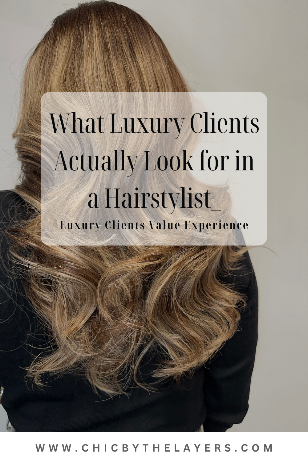 What Luxury Clients Actually Look for in a Hairstylist 
