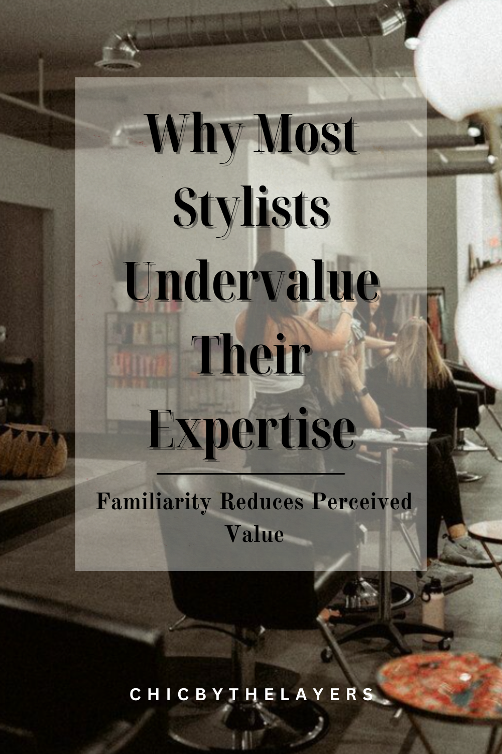 Why Most Stylists Undervalue Their Expertise