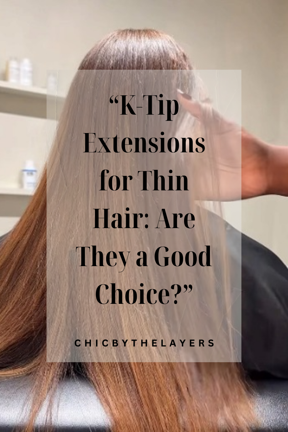 K-Tip Extensions for Thin Hair: Are They a Good Choice?