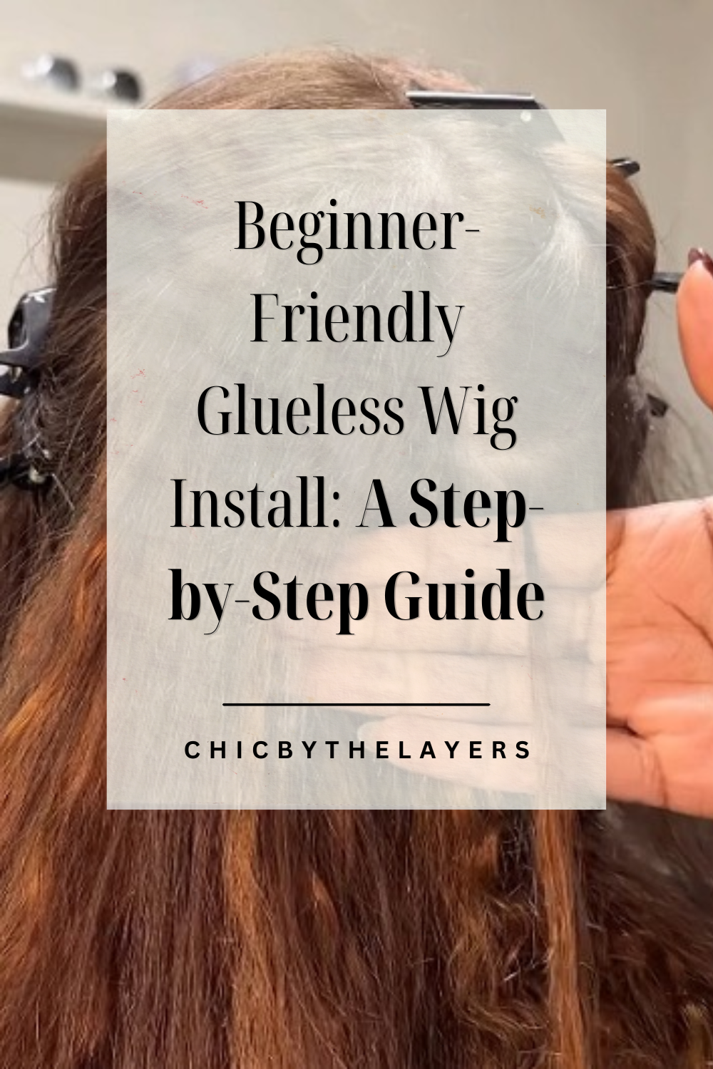 Beginner-Friendly Glueless Wig Install: A Step-by-Step Guide
