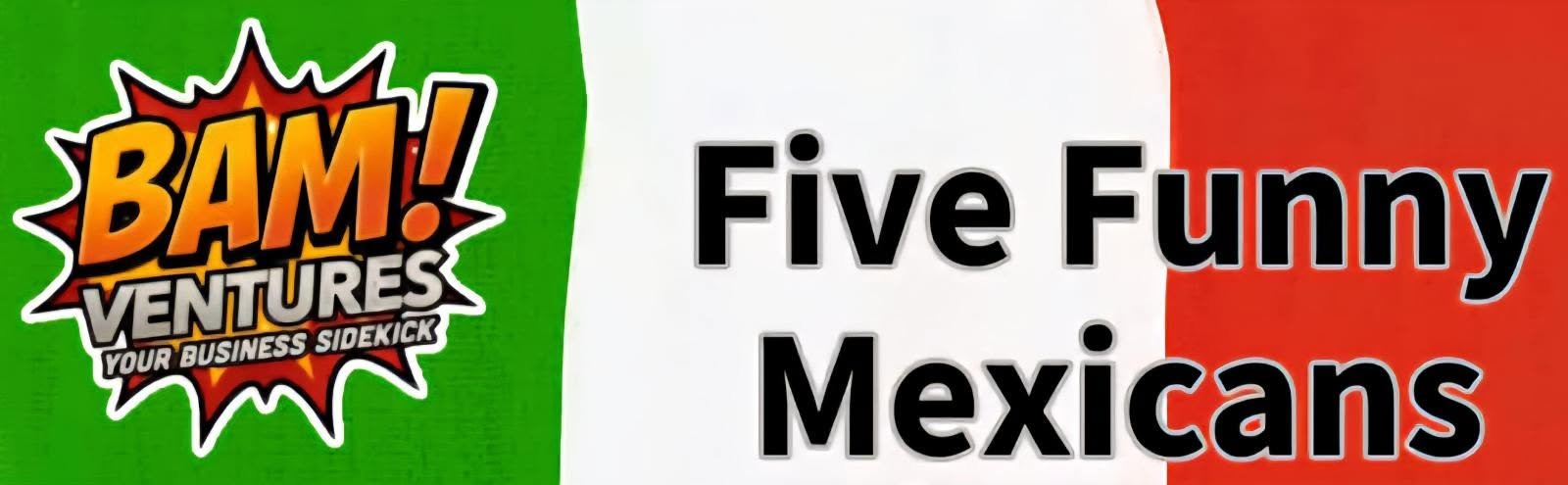 Eccentric Comedy presents Five Funny Mexicans