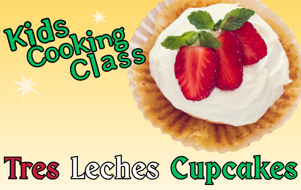 Kids Cooking Class: Tres Leches Cupcakes