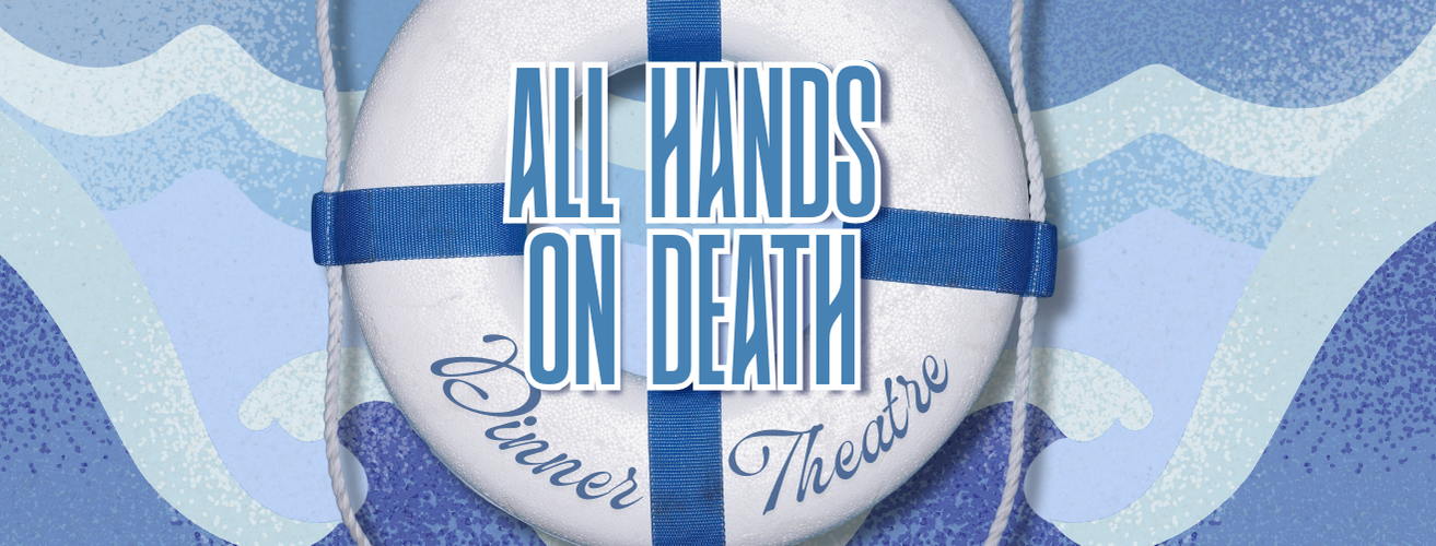 All hands on death dinner theatre banner