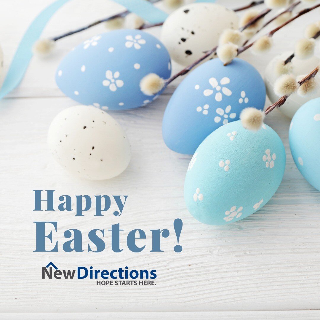 From all of us at New Directions, Happy Easter! We hope you have a safe, memorable, and enjoyable day with those you love.