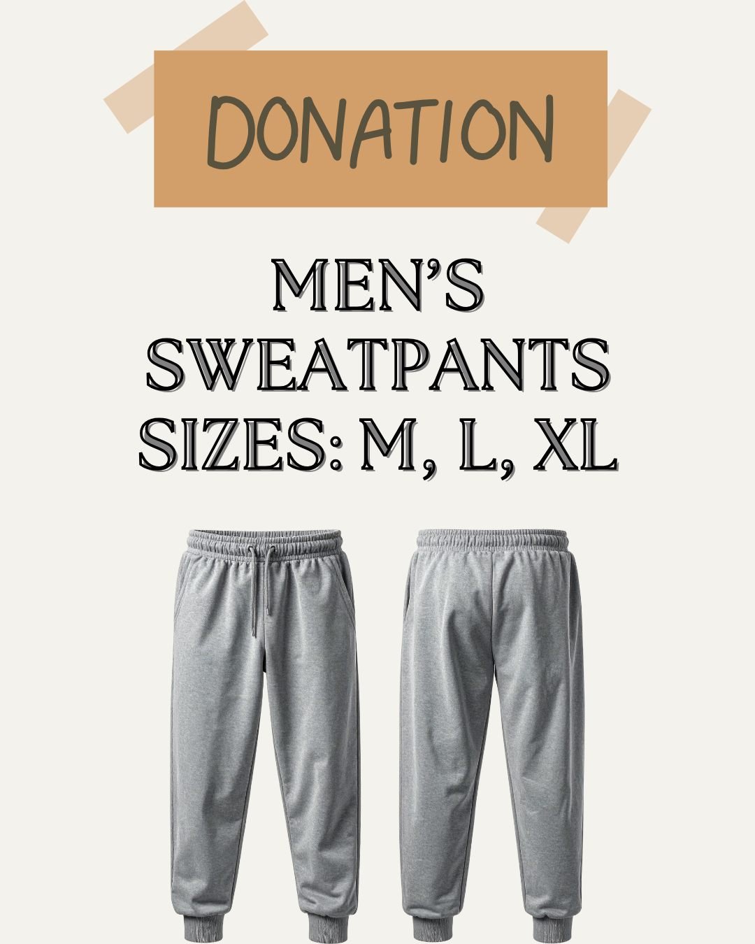 Men&rsquo;s Shelter Donation Need: we are currently collecting new sweatpants (any style or color). Sizes Medium, Large, and X-Large for the residents of our men&rsquo;s shelter. These items are greatly needed, especially as the weather gets cooler. 