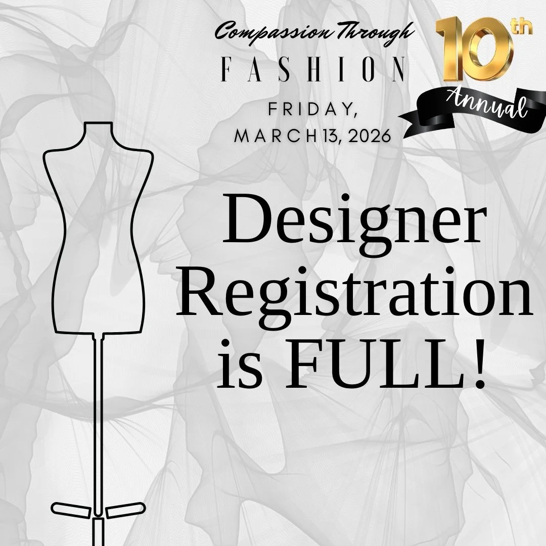 Designer Registration is officially FULL! We&rsquo;re beyond excited to announce that more than 25 incredible designs will hit the runway at Compassion Through Fashion on Friday, March 13, 2026. Get ready for an unforgettable night of creativity, pur