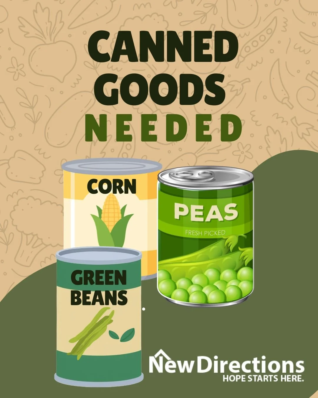 URGENT NEED: CANNED GOODS. Our pantry shelves are running critically low, and we need your help for our shelter residents. Right now, we are especially in need of:  Green Beans, Corn, and Peas. If you&rsquo;re able to help, donations can be dropped o