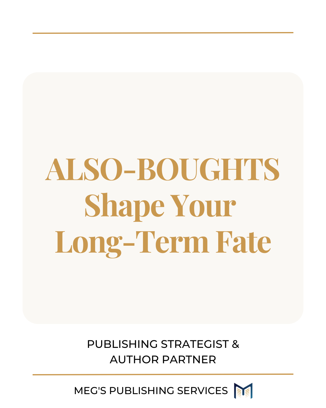 ALSO-BOUGHTS Shape Your Long-Term Fate