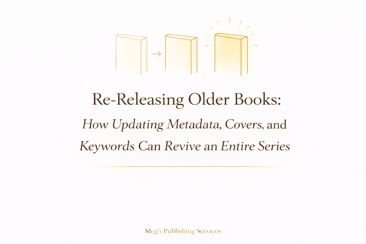 Re-Releasing Older Books: How Updating Metadata, Covers, and Keywords Can Revive an Entire Series