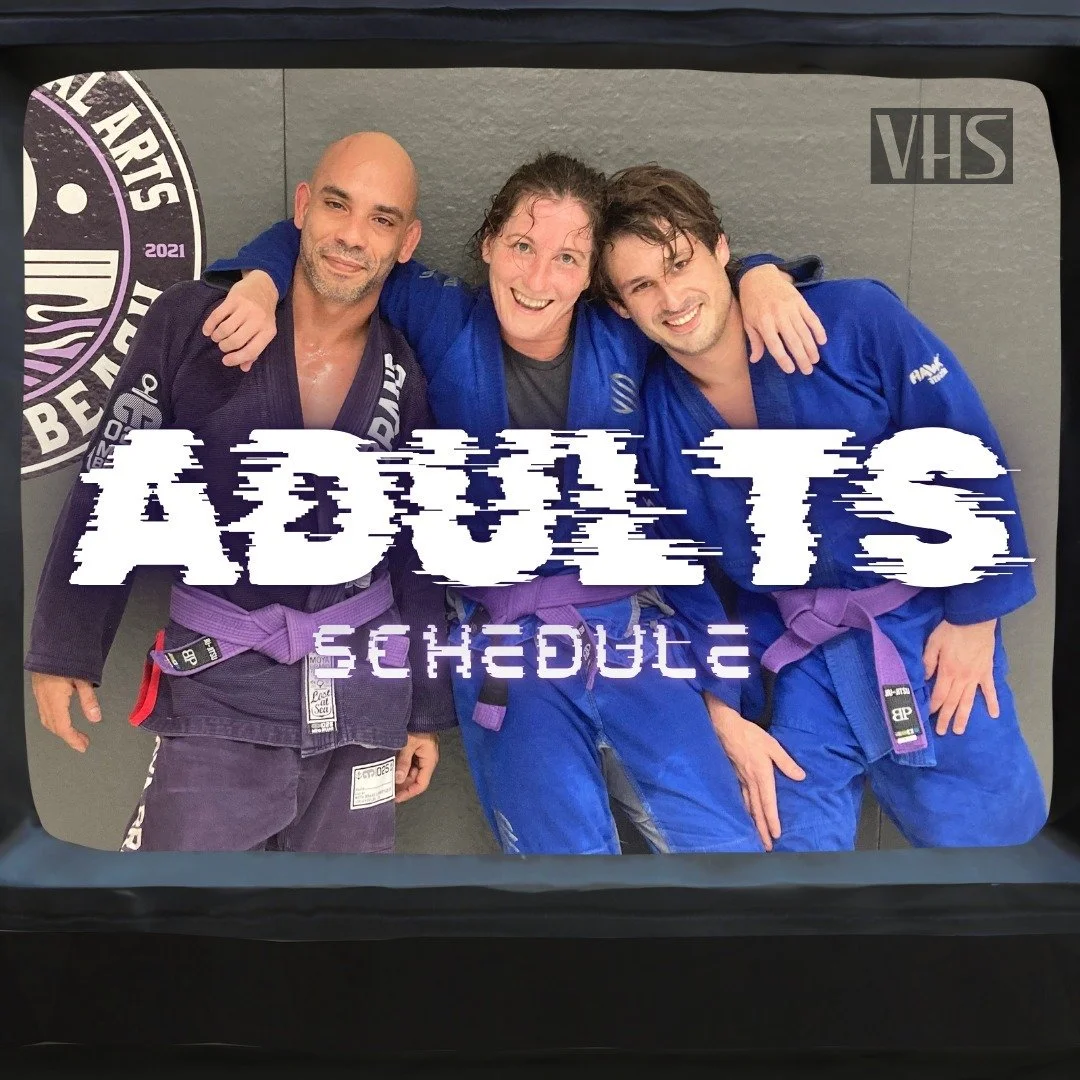 Weekly Adults Schedule. Nine Classes available and each one a great opportunity to learn a new skill or perfect an existing one. See you on the mats!