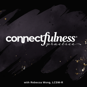 Connectfulness Practice Podcast (Copy)