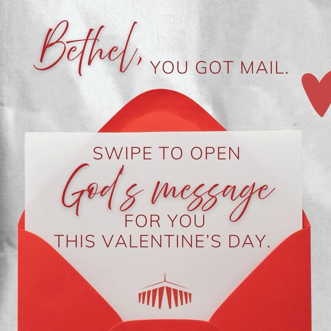 💌 You&rsquo;ve got mail, Bethel!

This Valentine&rsquo;s Day, we wanted to remind you of the greatest love story ever told - God&rsquo;s unfailing love for YOU. Swipe through these love notes straight from Heaven&rsquo;s heart.

Share this with some
