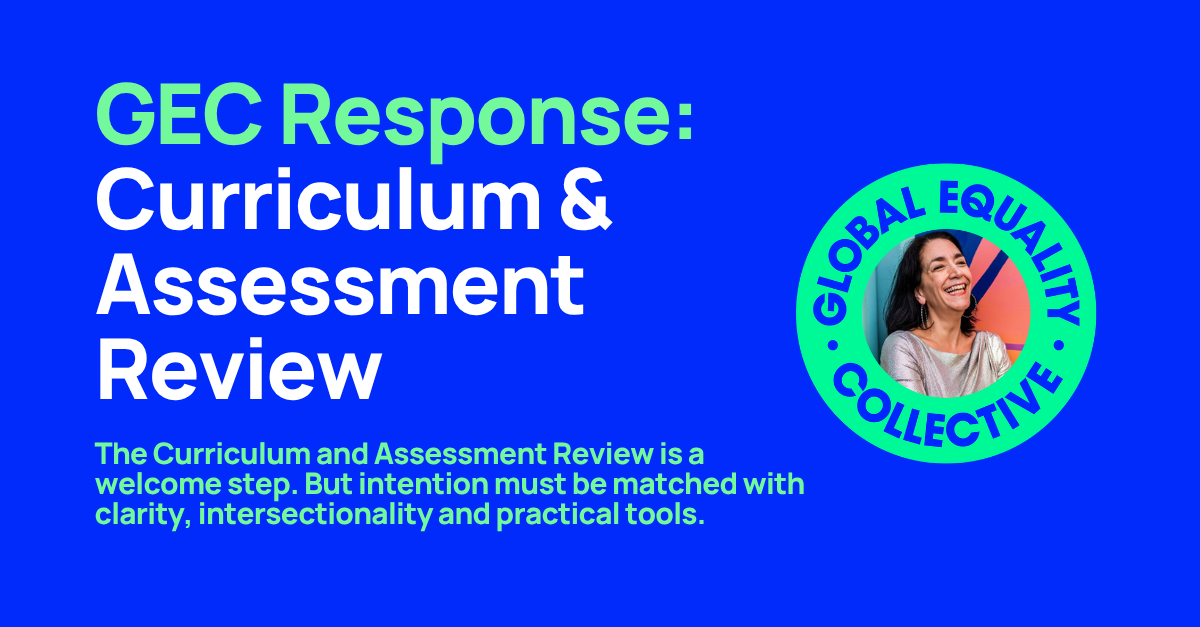 GEC Response to the Curriculum &amp; Assessment Review: A Step Forward – But Who Gets to Move Forward With It?