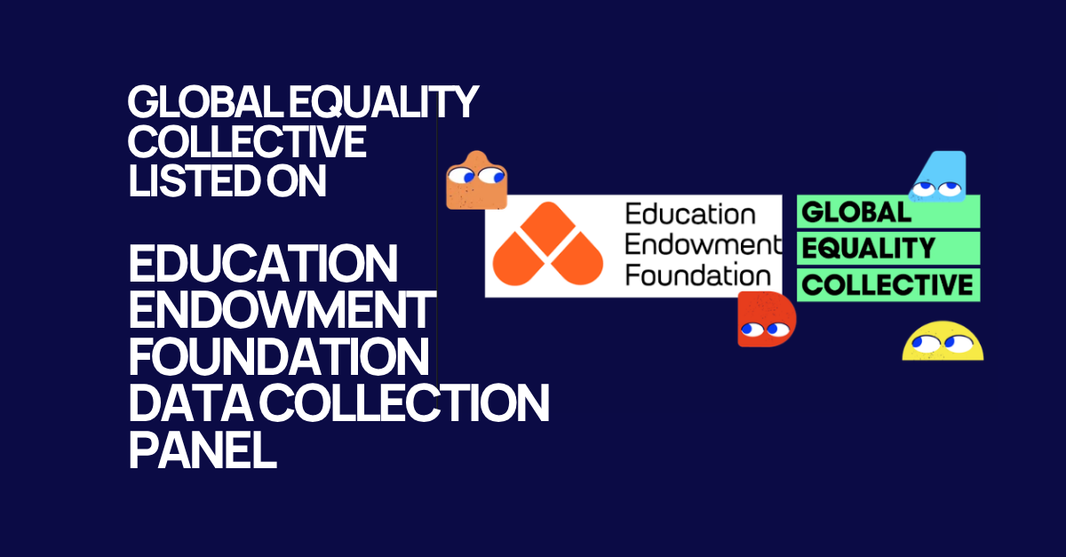 Global Equality Collective Listed on Education Endowment Foundation Data Collection Panel