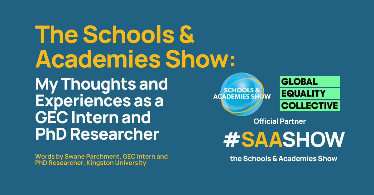 The Schools &amp; Academies Show (#SAAShow): My Thoughts and Experiences as a GEC Intern and PhD Researcher