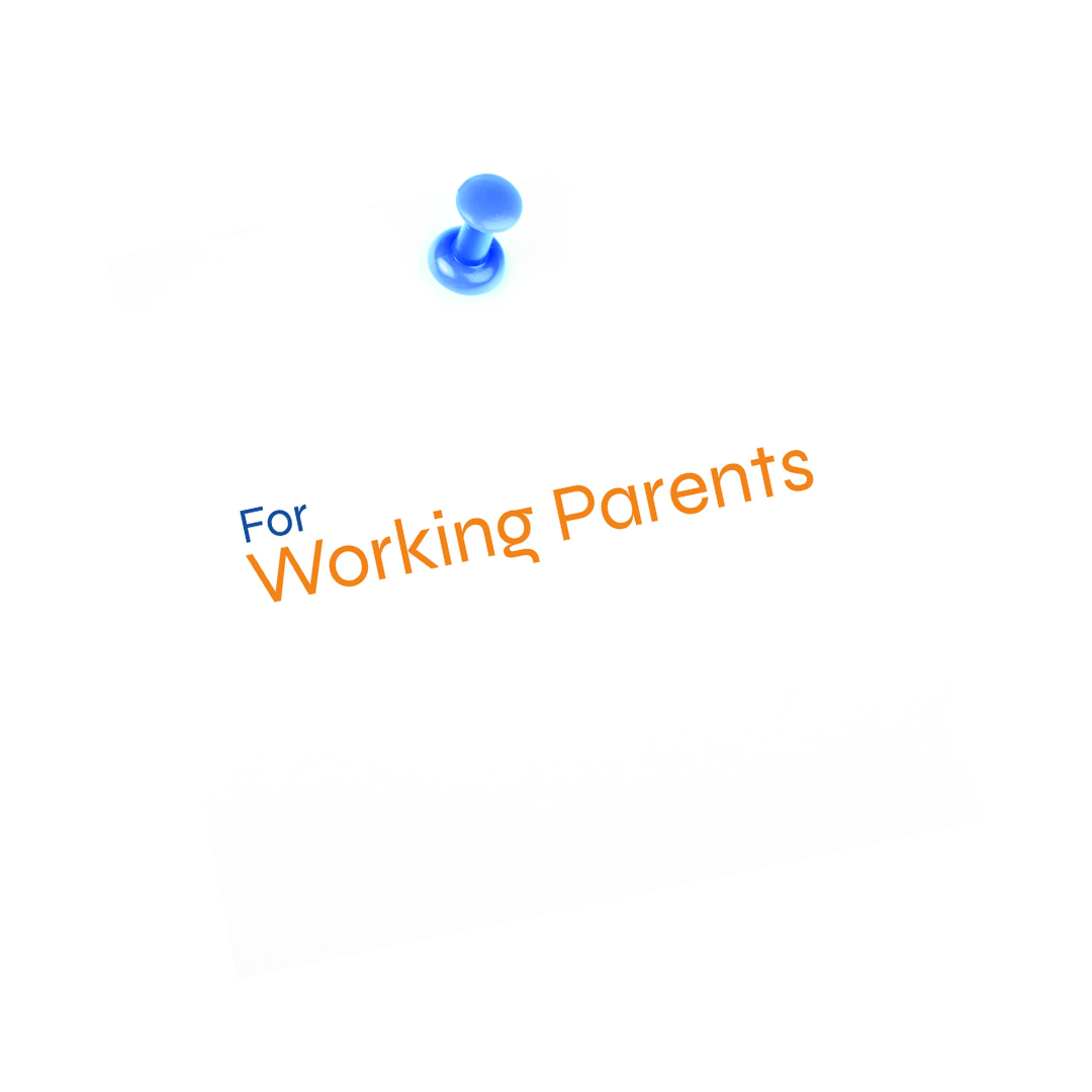 For Working Parents