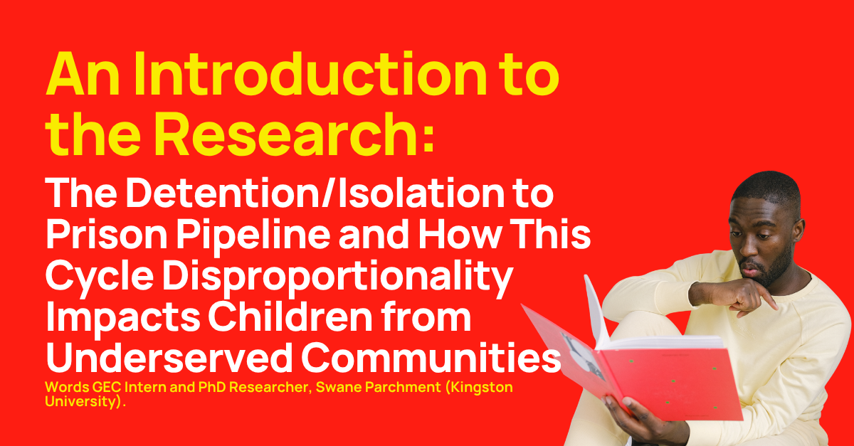 An Introduction to the Research: The Detention/Isolation to Prison Pipeline and How This Cycle Disproportionality Impacts Children from Underserved Communities