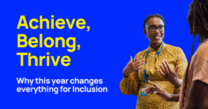 Achieve, Belong, Thrive: Why This Year Changes Everything for Inclusion