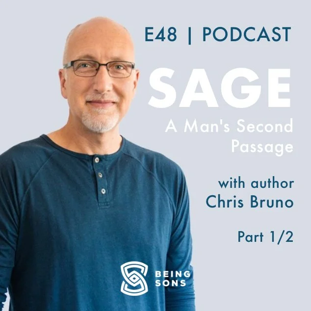 48. Sage - A Man’s Second Passage w/author Chris Bruno (Part 1 of 2)