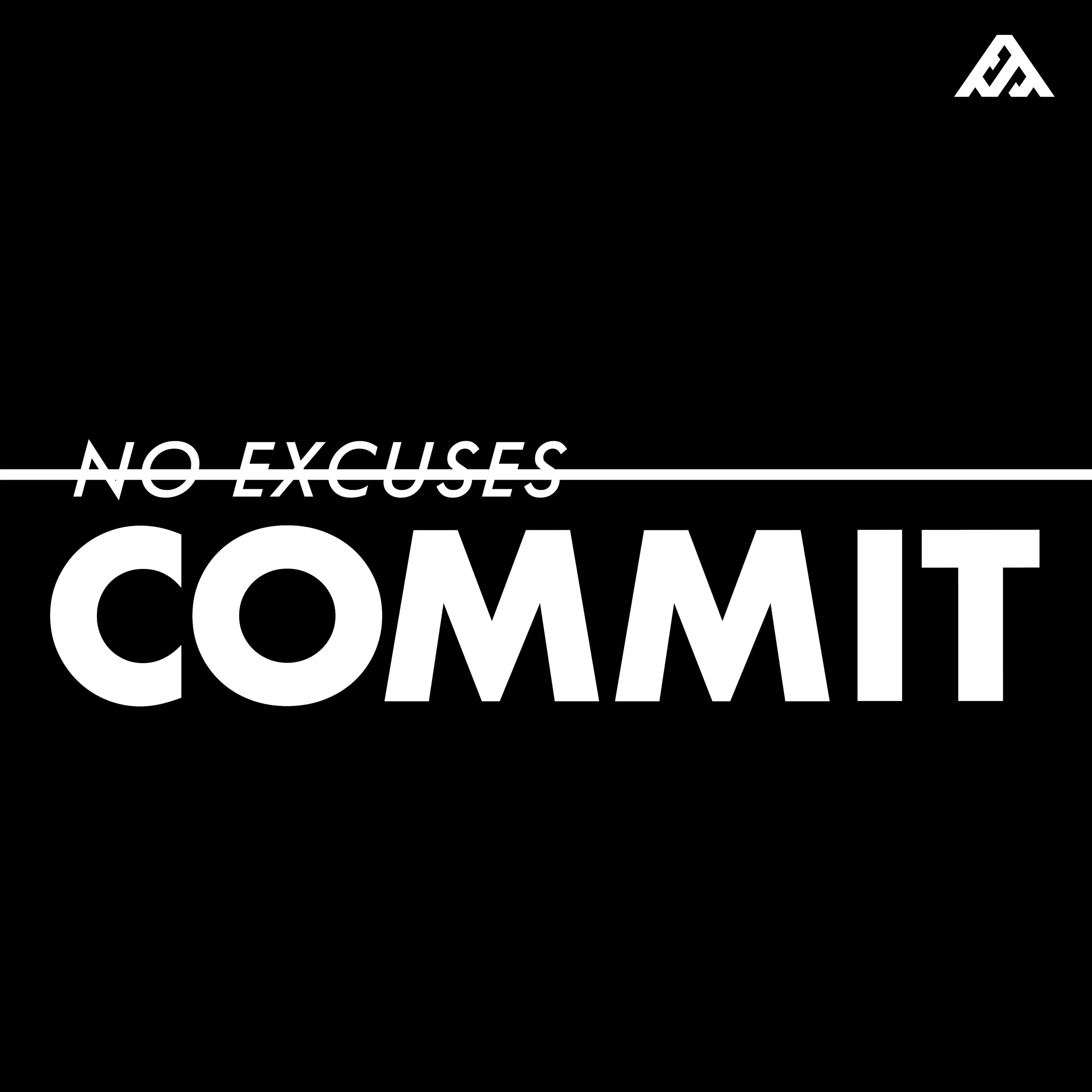 5 - No Excuses Commit.jpg
