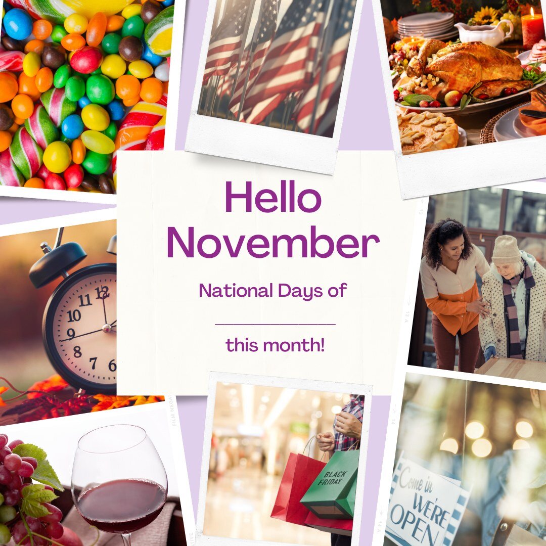 November has arrived, bringing along some fun as well as important dates to remember!

Nov 4 - National Candy Day 🍭
Nov 5 - Daylight Savings Time Ends ⌚
Nov 7-  International Merlot Day 🍷
Nov 10 - National Civic Pride Day 🫶
Nov 11 - Veterans Day ?
