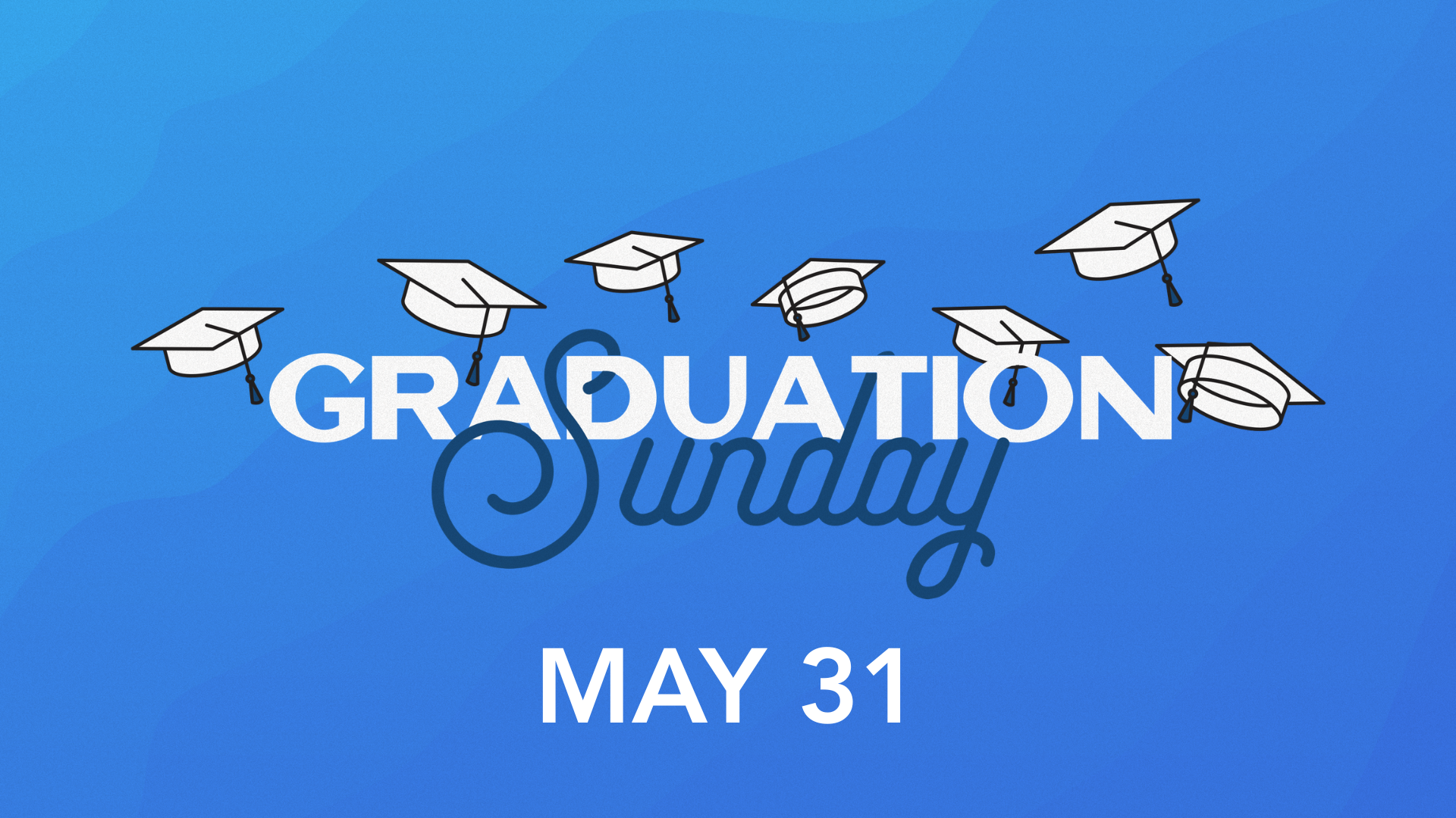 Graduation Sunday (Family Sunday)