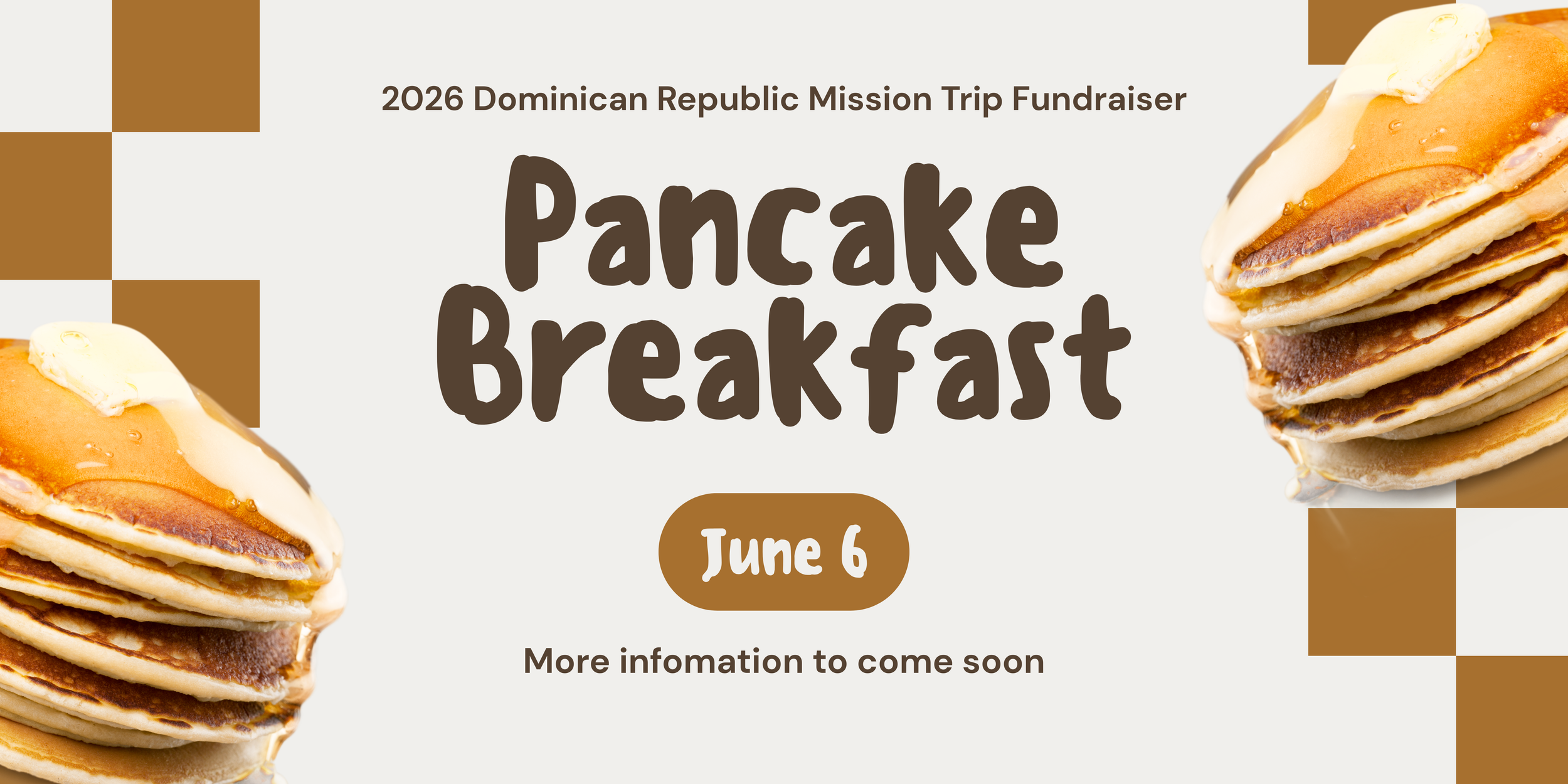 Poster for the 2026 Dominican Republic Mission Trip Fundraiser featuring an image of stacked pancakes with butter and syrup, event date June 6, and text indicating more information to come.