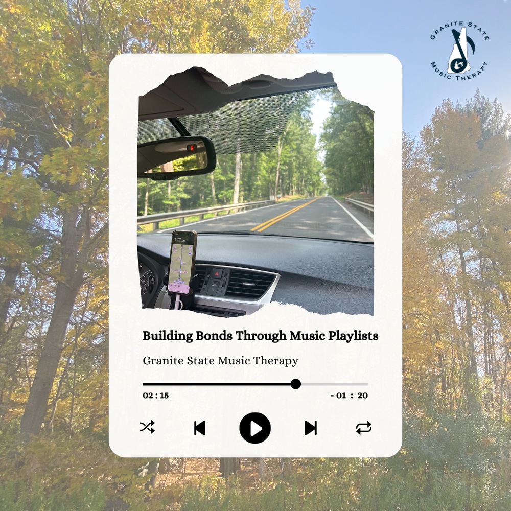Building Bonds Through Music Playlists — Granite State Music Therapy