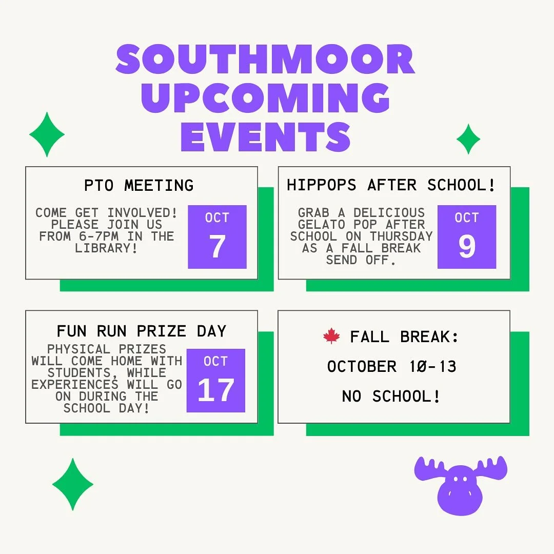 There&rsquo;s lots of stuff coming up at Southmoor in the next few weeks, including Fall Break!

💜💚 Tuesday, Oct 7, 6-7pm: We would love for you to attend our next PTO meeting in the Southmoor Library! The door is always open - whether you&rsquo;ve