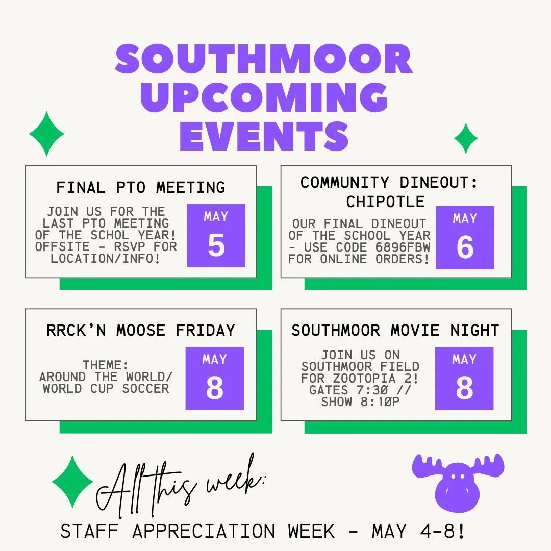 Happy Tuesday, Southmoor Community!

We STILL have tons of fun stuff coming up in the last months of the school year - keep an eye out here, in emails from the school, and on the marquee to stay in the loop!

💜 All this week, May 4-8, is Staff Appre