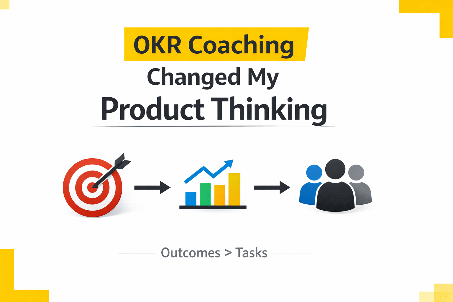 What OKR Coaching Taught Me About Better Product Thinking (and Better Teams)