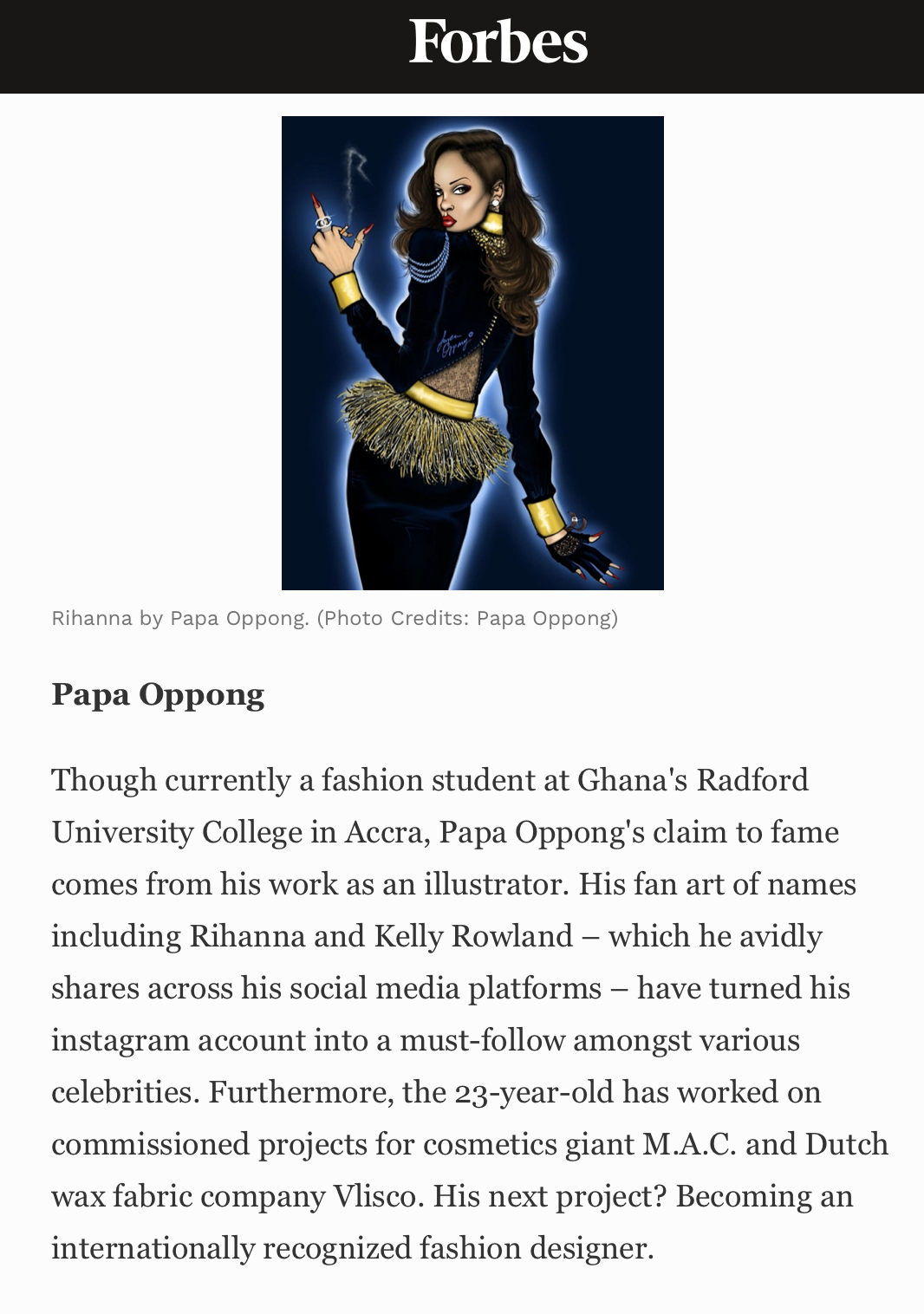 “His fan art of names including Rihanna and Kelly Rowland – which he avidly shares across his social media platforms – have turned his instagram account into a must-follow amongst various celebrities” - Forbes