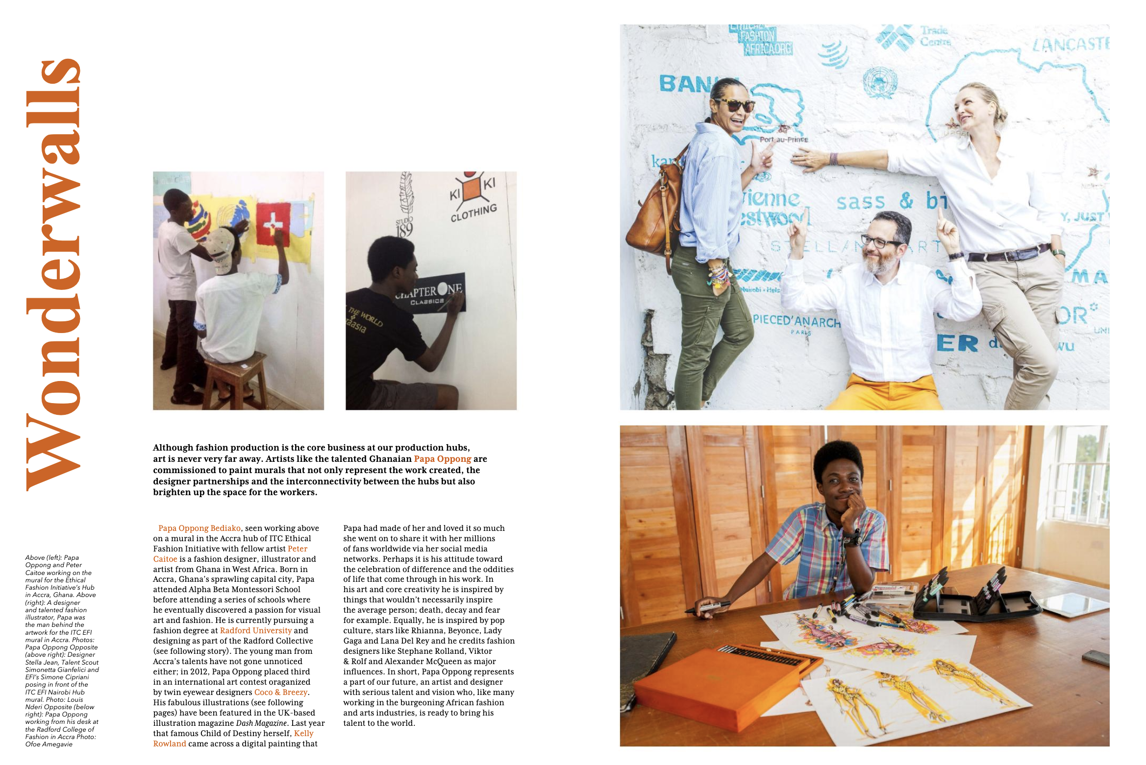 “In short, Papa Oppong represents a part of our future. An artist and designer with serious talent and vision who like many working in the burgeoning African fashion and arts industries, is ready to bring his talent to the world” — The Hand of Fashio