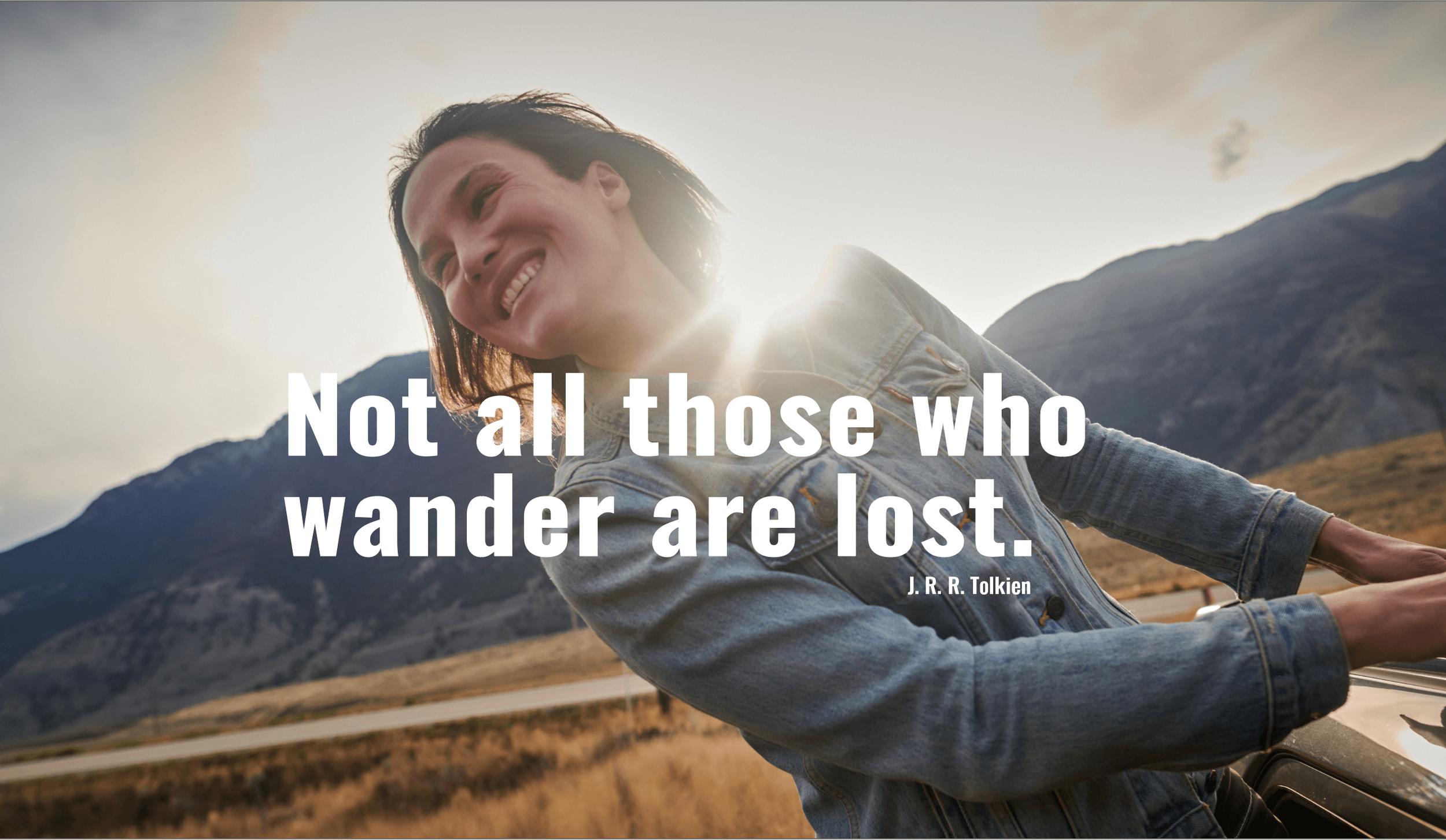 Girl hanging out of car window. Quote "Not all those who wander are lost"