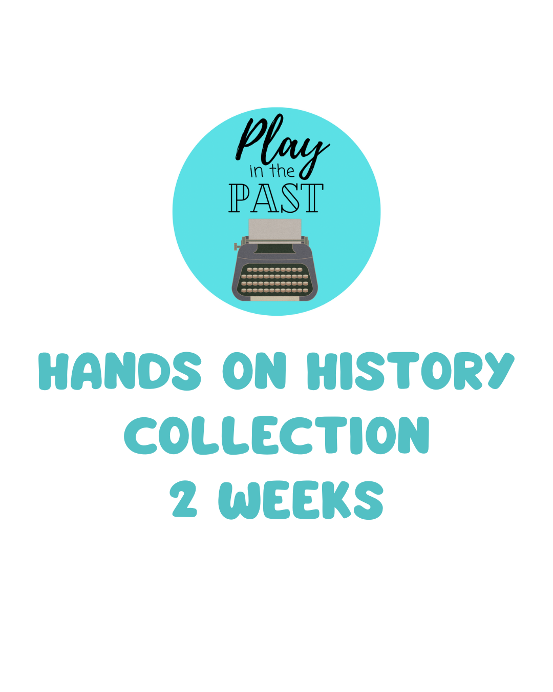 Hands on History Collection Two Weeks