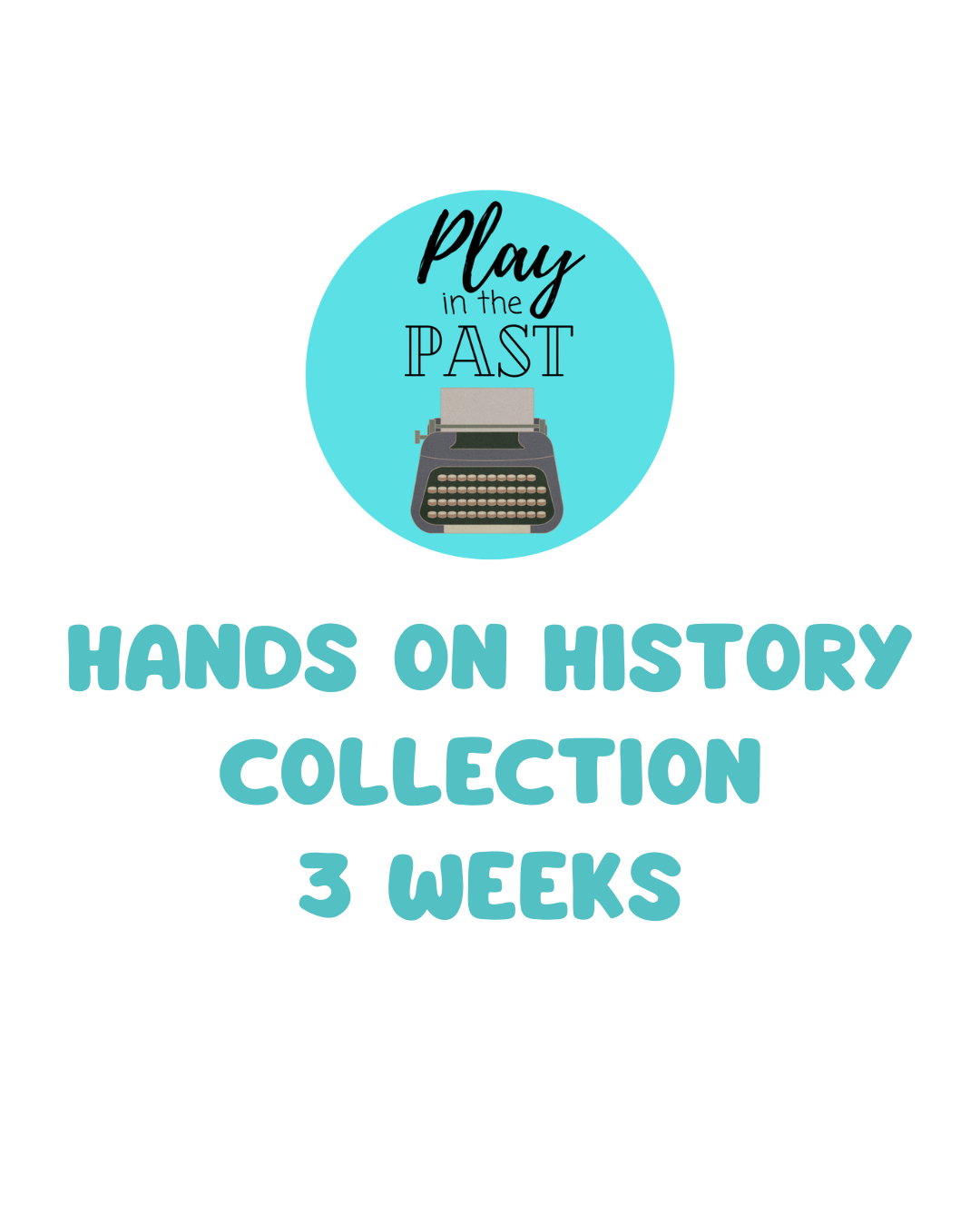 Hands on History Collection Three Weeks