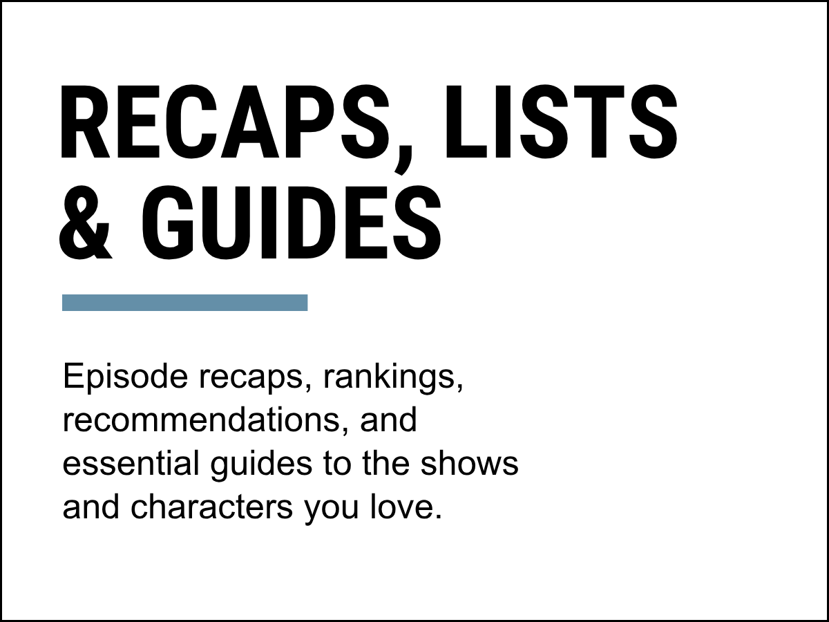 More Recaps, Lists & Guides ➜
