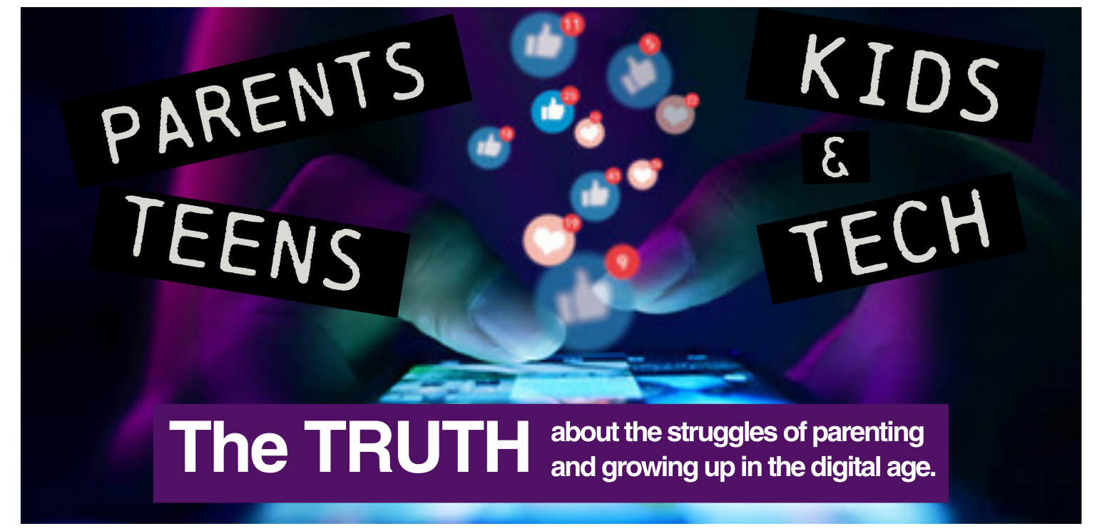 Parents, Kids, Teens &amp; Tech