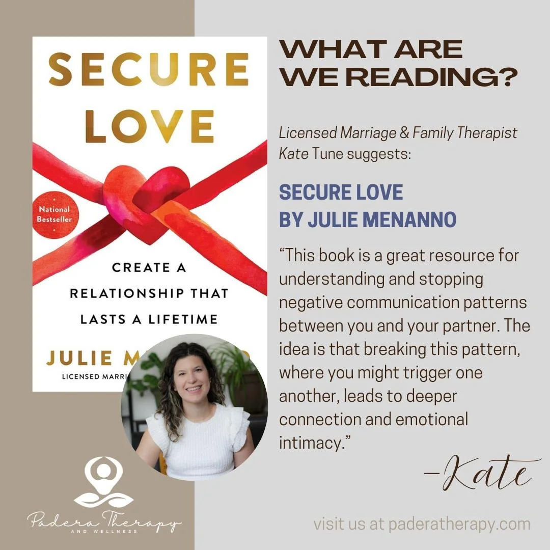 Our Padera Team Recommendations are thoughtfully curated to provide valuable resources for personal growth, mental well-being, and healing. Today we feature Marriage and Family Therapist Kate Tune's suggestion: Secure Love by Julie Menanno. 

Kate sa