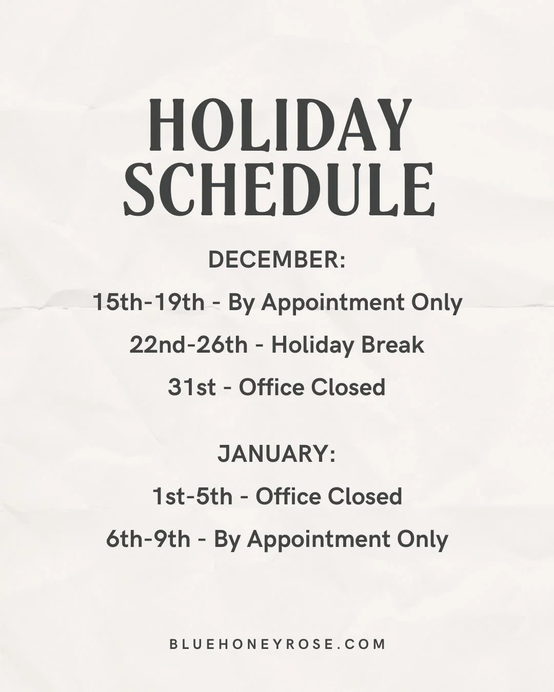 Heads up, it&rsquo;s officially Let&rsquo;s Circle Back Next Year Season. Need something urgent? Submit a ticket or reach out! 

December:
15th-19th - By Appointment Only
22nd-26th - Holiday Break
31st - Office Closed

January:
1st-5th - Office Close