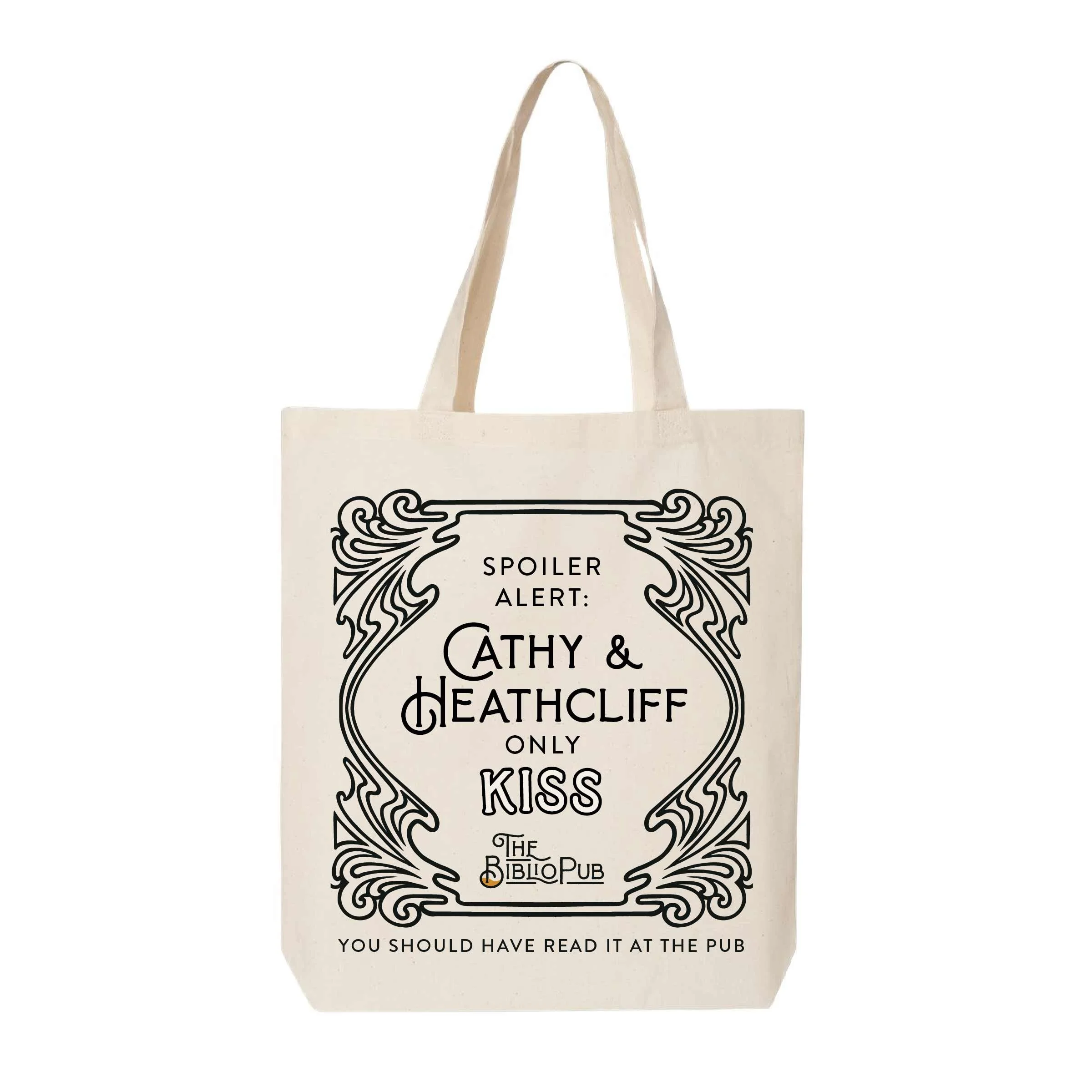Tote bag that says "Spoiler Alert: Cathy and Heathcliff only KISS" with The BibloPub Logo and "YOU SHOULD HAVE READ IT AT THE PUB" at the bottom.