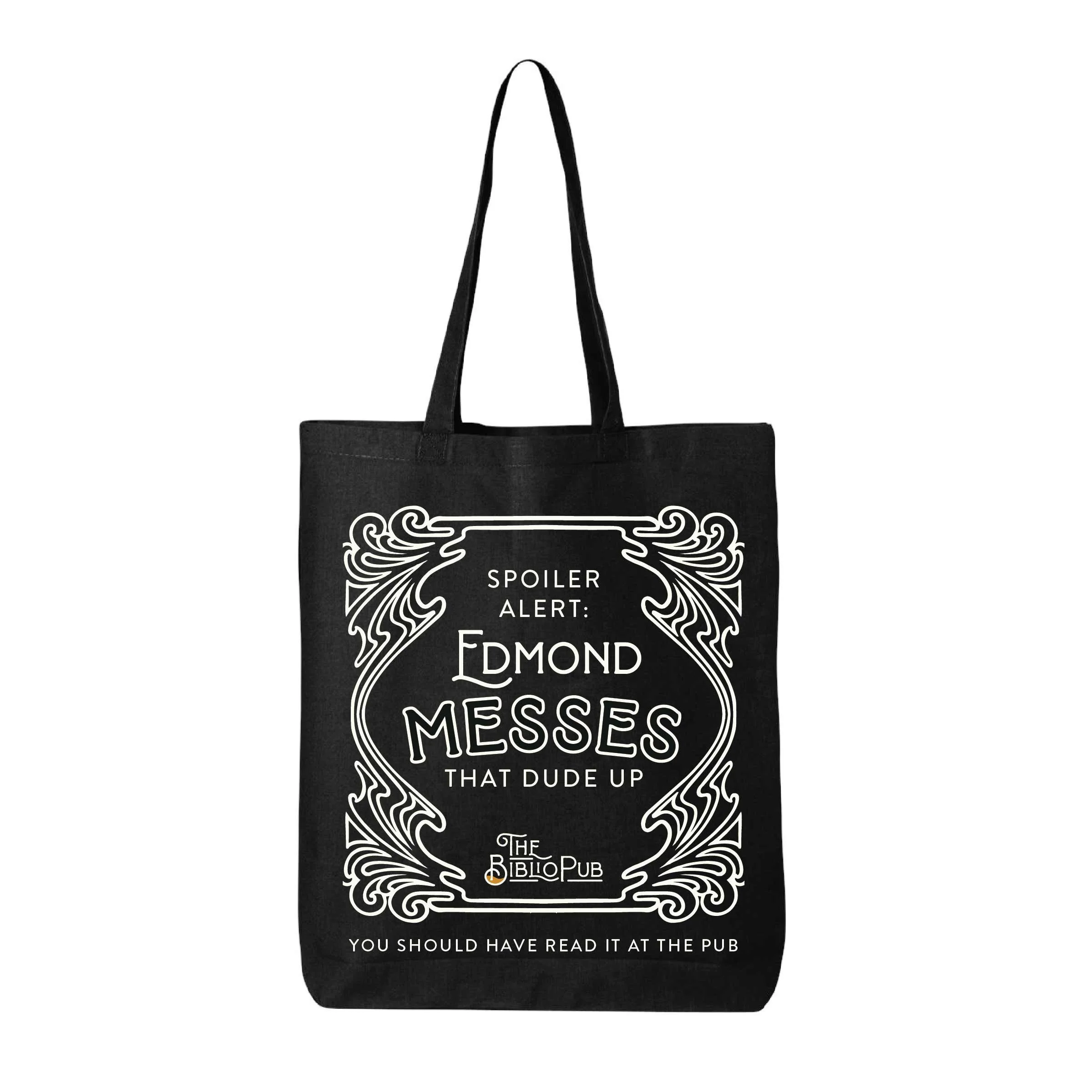 Tote bag that says "Spoiler Alert: Edmond messes that dude up" with The BibloPub Logo and "YOU SHOULD HAVE READ IT AT THE PUB" at the bottom.